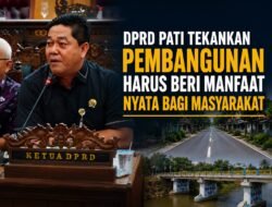 DPRD Pati Tekankan Pembangunan Harus Beri Manfaat Nyata bagi Masyarakat